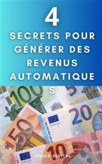 4 Secrets Pour Générer Des Revenus Automatiques - cover
