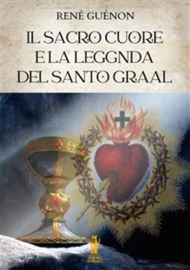 Il Sacro Cuore e la Leggenda del Santo Graal - cover