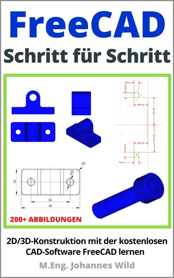 FreeCAD | Schritt für Schritt - 2D 3D-Konstruktion mit der kostenlosen CAD-Software FreeCAD lernen - cover
