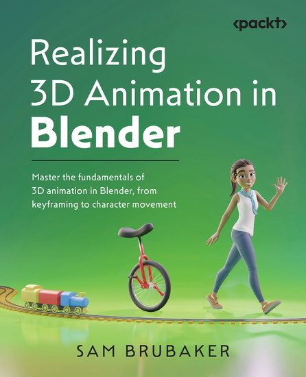 Realizing 3D Animation in Blender - Master the fundamentals of 3D animation in Blender from keyframing to character movement - cover