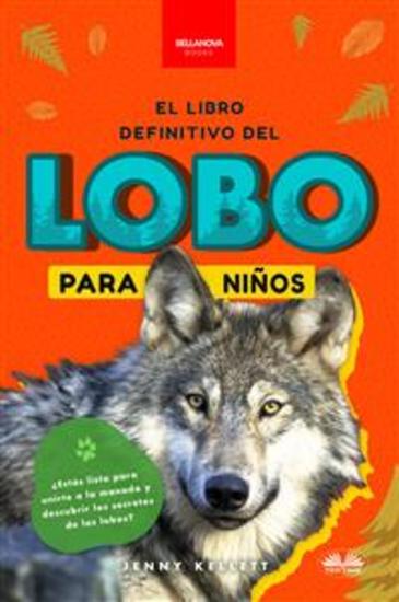 El Libro Definitivo Del Lobo Para Niños - Más De 100 Datos Fotos Y Mucho Más Sobre El Lobo - cover