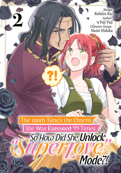 The 100th Time’s the Charm: She Was Executed 99 Times So How Did She Unlock “Super Love” Mode?! (Manga) Volume 2 - cover
