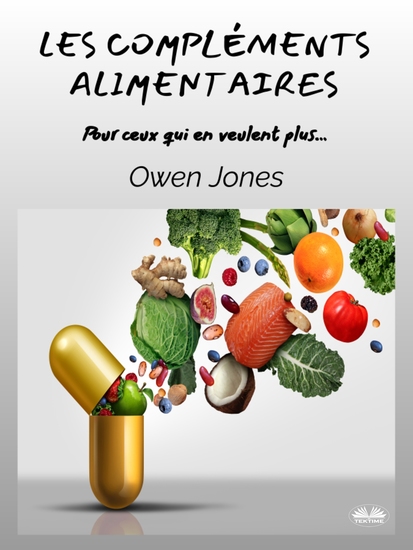Les Compléments Alimentaires - Pour Ceux Qui En Veulent Plus - cover