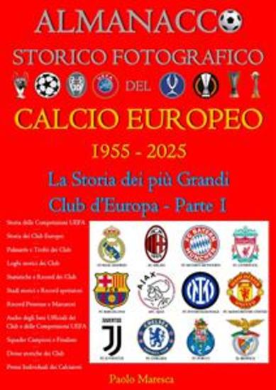 Almanacco Storico Fotografico del Calcio Europeo 1955-2025 - La Storia dei più Grandi Club d'Europa Parte 1 - Edizione Audio - cover