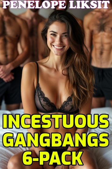 Incestuous Gangbangs 6-Pack - cover