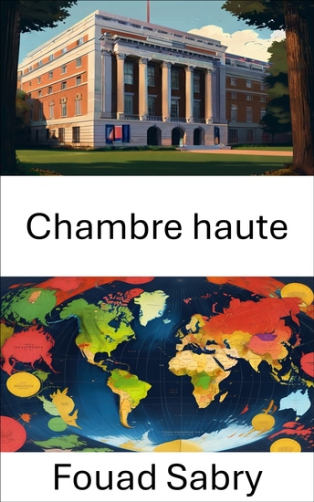 Chambre haute - Le summum du pouvoir législatif et de l’influence - cover