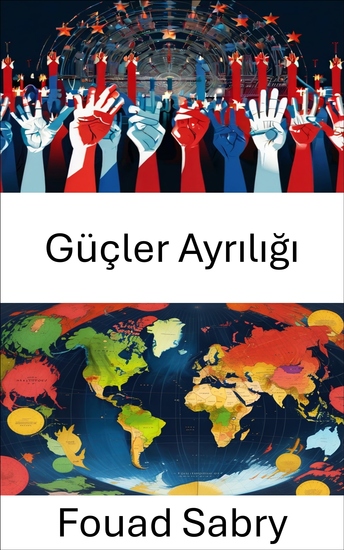 Güçler Ayrılığı - Adil ve Etkili Bir Hükümet İçin Yetki Dengeleme - cover