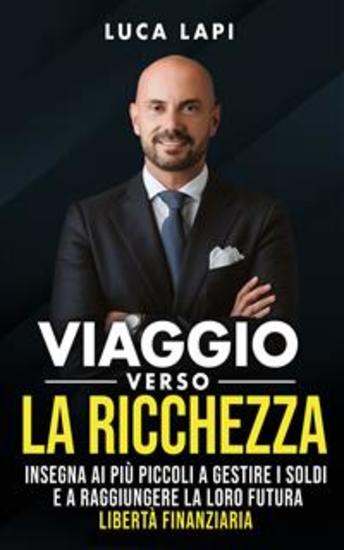 Viaggio verso la ricchezza - Insegna ai più piccoli a gestire i soldi e a raggiungere la loro futura libertà finanziaria - cover