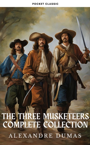 The Three Musketeers: The Complete D'Artagnan Saga - cover