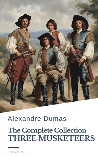 The Three Musketeers Complete Collection - All Six D'Artagnan Novels in One Ultimate Edition - cover