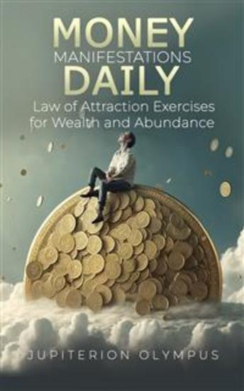 Money Manifestations Daily: Law of Attraction Exercises for Wealth and Abundance - cover