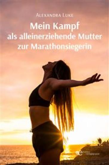 Mein Kampf als alleinerziehende Mutter zur Marathonsiegerin - cover