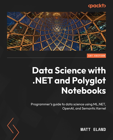 Data Science with NET and Polyglot Notebooks - Programmer's guide to data science using MLNET OpenAI and Semantic Kernel - cover