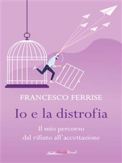 Io e la distrofia - Il mio percorso dal rifiuto all’accettazione - cover