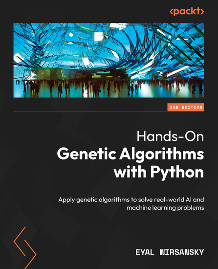 Hands-On Genetic Algorithms with Python - Apply genetic algorithms to solve real-world AI and machine learning problems - cover