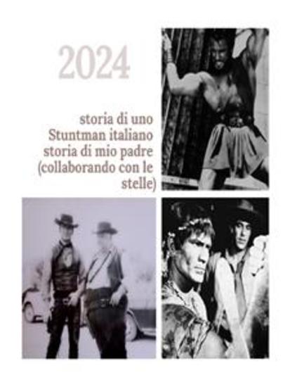 Storia di uno stuntman italiano storia di mio padre (collaborando con le stelle) - cover