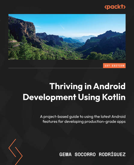Thriving in Android Development Using Kotlin - Use the newest features of the Android framework to develop production-grade apps - cover