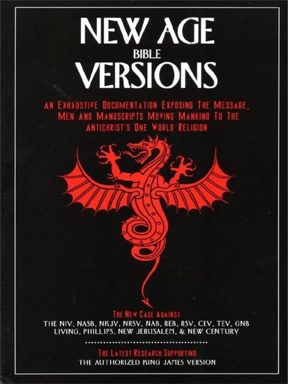 New Age Bible Versions - An Exhaustive Documentation of the Message Men & Manuscripts Moving Mankind to the Antichrist's One World Religion - cover