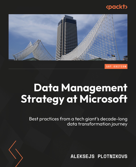 Data Management Strategy at Microsoft - Best practices from a tech giant's decade-long data transformation journey - cover