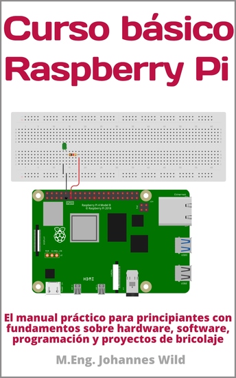 Curso básico | Raspberry Pi - El manual práctico para principiantes con fundamentos sobre hardware software programación y proyectos de bricolaje - cover