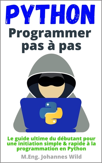 Python | Programmer pas à pas - Le guide ultime du débutant pour une initiation simple & rapide à la programmation en Python - cover