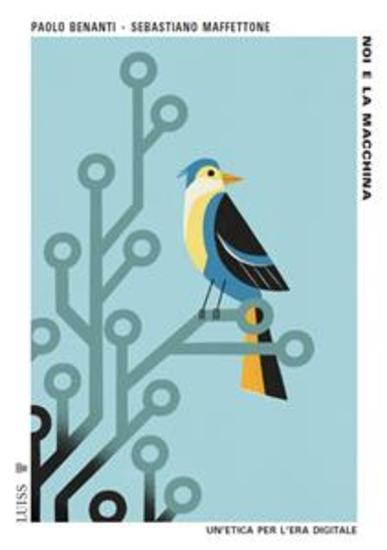 Noi e la macchina - Un'etica per l'era digitale - cover