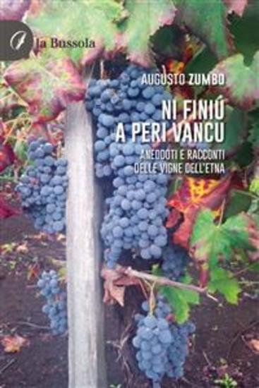 Ni Finiu a Peri Vancu - Aneddoti e racconti delle vigne dell’Etna - cover