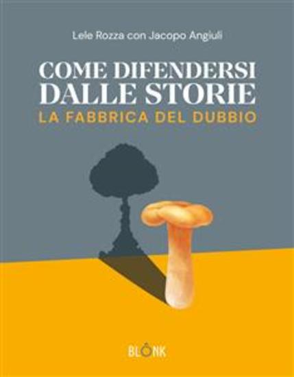 Come difendersi dalle storie - La fabbrica del dubbio - cover