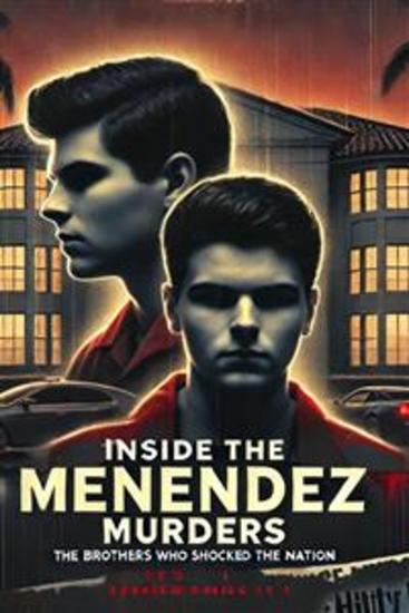 Inside the Menendez Murders - The Brothers Who Shocked the Nation - cover