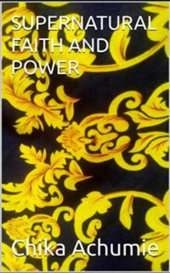 Supernatural Faith and Power - cover