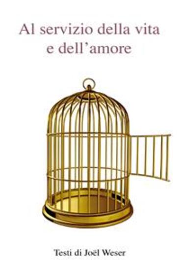 Al servizio della vita e dell’amore - Crescere e accompagnare la crescita - Testi di Joël Weser - cover