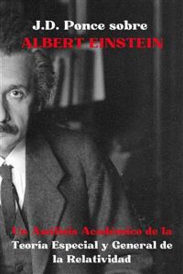 JD Ponce sobre Albert Einstein: Un Análisis Académico de la Teoría Especial y General de la Relatividad - cover