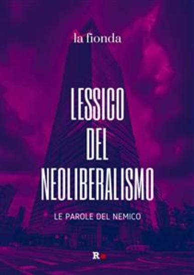 Lessico del neoliberalismo - Le parole del nemico - cover
