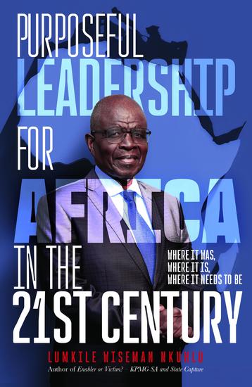 Purposeful Leadership for Africa in the 21st Century - Where it was where it is where it needs to be - cover