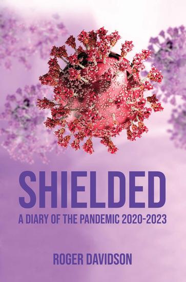 Shielded': A Diary of the Pandemic 2020-2023 - cover