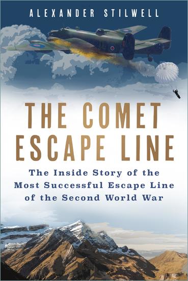 The Comet Escape Line - The Inside Story of the Most Successful Escape Line of the Second World War - cover