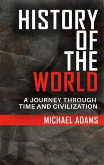 History of the World: A Journey Through Time and Civilization - cover