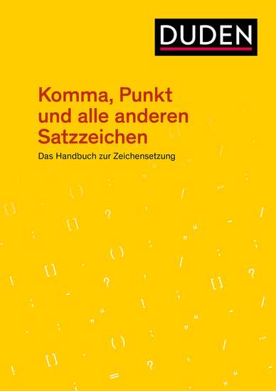 Komma Punkt und alle anderen Satzzeichen - Das Handbuch zur Zeichensetzung Nach den neuen amtlichen Regeln - cover