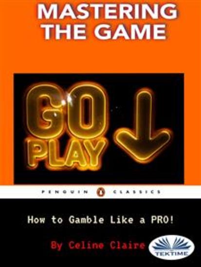 Mastering The Game - How To Gamble Like A PRO! - cover