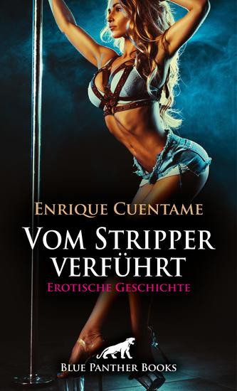 Vom Stripper verführt | Erotische Geschichte - Wird sie hier Befriedigung erlangen? - cover