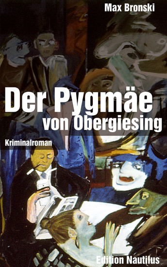 Der Pygmäe von Obergiesing - Kriminalroman - cover