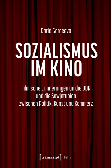 Sozialismus im Kino - Filmische Erinnerungen an die DDR und die Sowjetunion zwischen Politik Kunst und Kommerz - cover