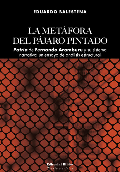 La metáfora del pájaro pintado - Patria de Fernando Aramburu y su sistema narrativo: un ensayo de análisis estructural - cover