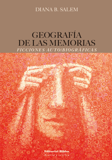 Geografía de las memorias - Ficciones auto biográficas - cover