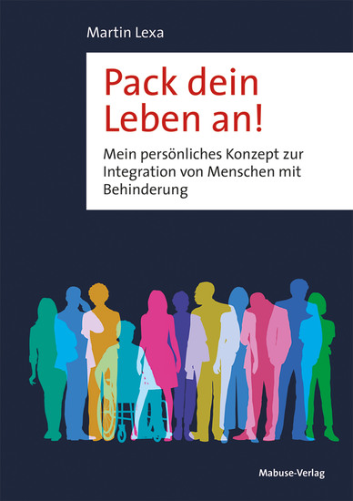 Pack dein Leben an! - Mein persönliches Konzept zur Integration von Menschen mit Behinderung - cover