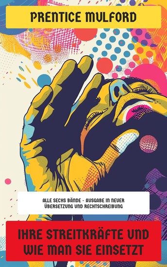 Ihre Streitkräfte und wie man sie einsetzt - Alle sechs Bände - Ausgabe in neuer Übersetzung und Rechtschreibung - cover