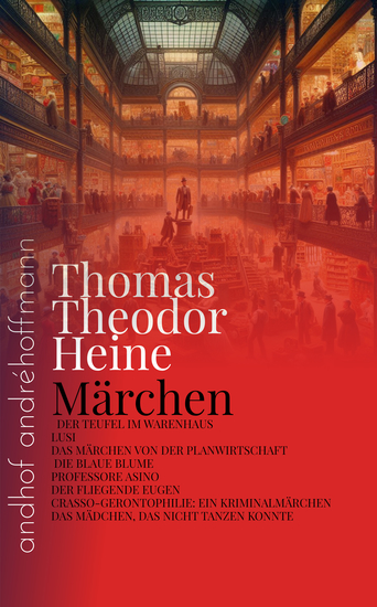 Märchen - DER TEUFEL IM WARENHAUS LUSI DAS MÄRCHEN VON DER PLANWIRTSCHAFT DIE BLAUE BLUME PROFESSORE ASINO DER FLIEGENDE EUGEN CRASSO-GERONTOPHILIE EIN KRIMINALMÄRCHEN DAS MÄDCHEN DAS NICHT TANZEN KONNTE; ANDHOF - cover
