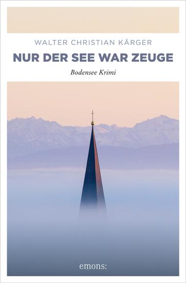 Nur der See war Zeuge - Bodensee Krimi - cover