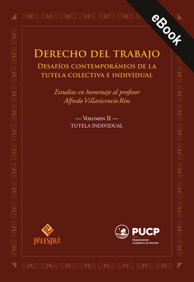 Derecho del trabajo Desafíos contemporáneos de la tutela colectiva e individual Volumen II Tutela individual - Estudios en homenaje al profesor Alfredo Villavicencio Ríos - cover
