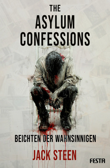 The Asylum Confessions - Beichten der Wahnsinnigen - Thriller - cover